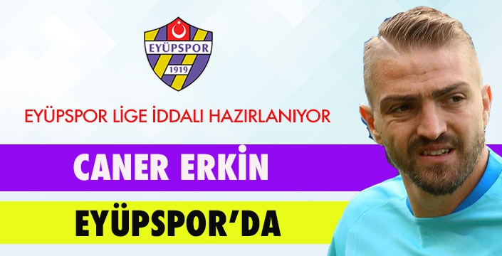 Caner Erkin Eyüpspor'da