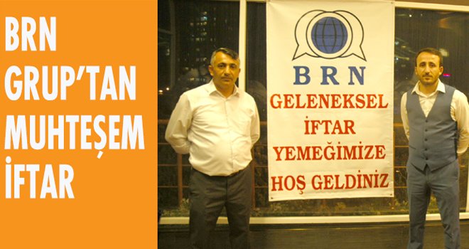  BRN GRUP’TAN MUHTEŞEM İFTAR