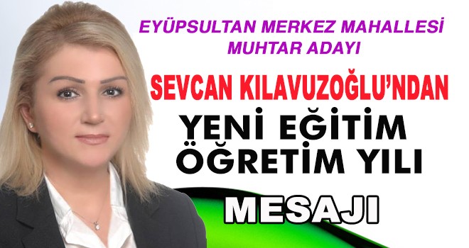 SEVCAN KILAVUZOĞLU’NDAN EĞİTİM ÖĞRETİM YILI MESAJI