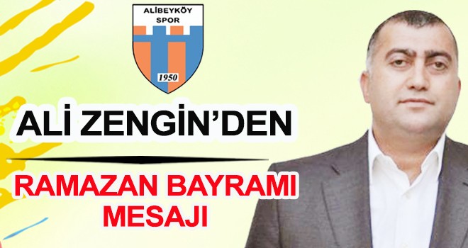 ALİ ZENGİN'DEN RAMAZAN BAYRAMI KUTLAMASI