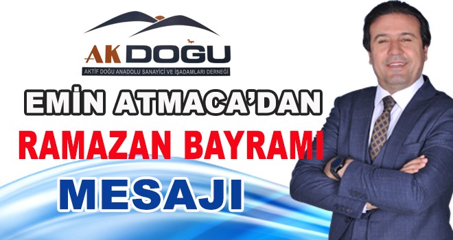 EMİN ATMACA'DAN RAMAZAN BAYRAMI MESAJI