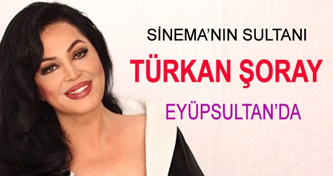 TÜRKAN ŞORAY EYÜPSULTAN’DA