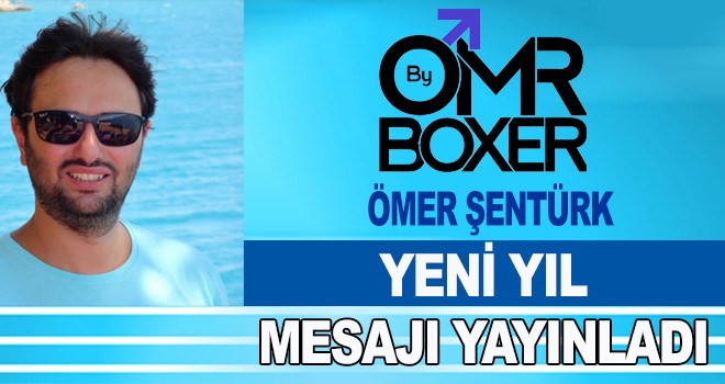 ÖMER ŞENTÜRK YENİ YIL MESAJI YAYINLADI