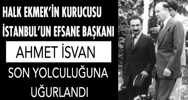 Ahmet İsvan Son Yolculuğuna Uğurlandı