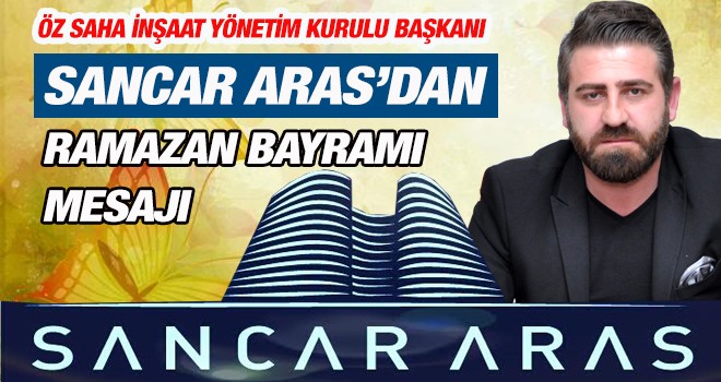 Sancar Aras’dan Ramazan Bayramı Mesajı