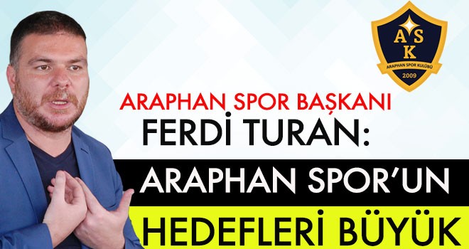 ARAPHAN SPOR'UN HEDEFLERİ BÜYÜK