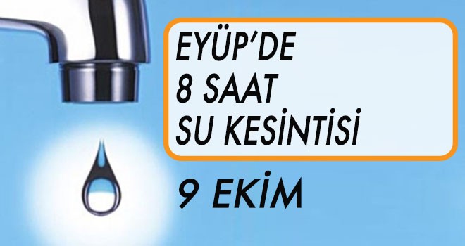 Eyüp'te su kesintisi(9 Ekim)