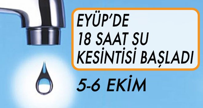 Eyüp'te 18 saat su kesintisi