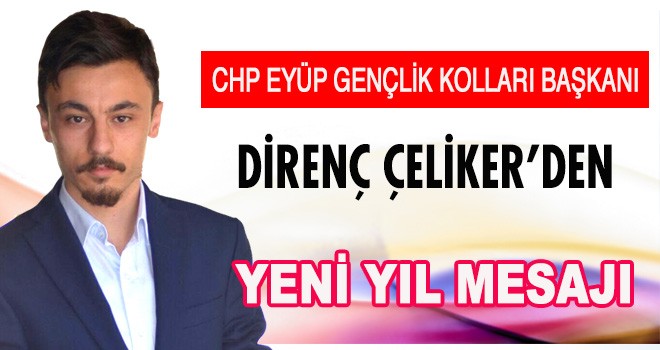 DİRENÇ ÇELİKER’DEN YENİ YIL MESAJI