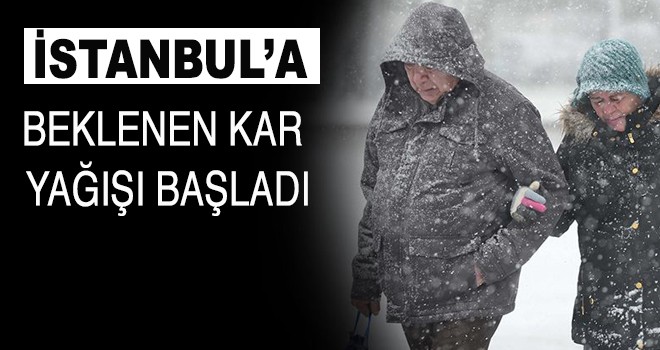 İstanbul'a beklenen kar yağışı başladı