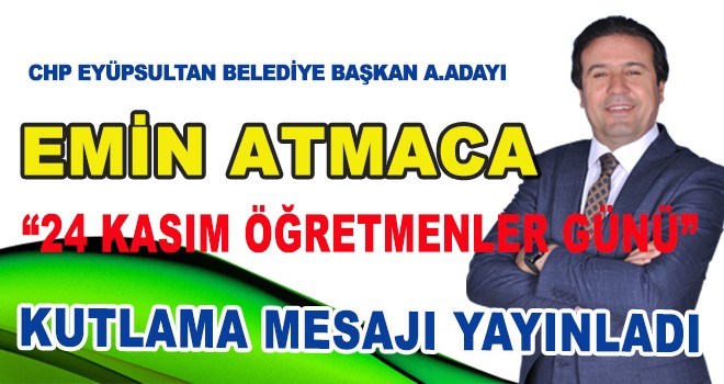 EMİN ATMACA’DAN 24 KASIM ÖĞRETMENLER GÜNÜ MESAJI