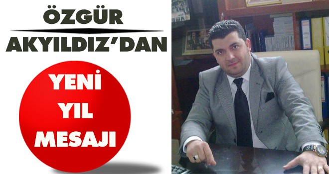 ÖZGÜR AKYILDIZ'DAN YENİ YIL MESAJI