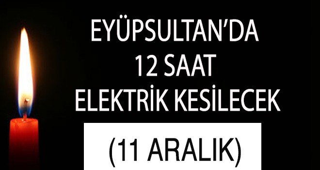 EYÜPSULTAN'DA ELEKTRİK KESİNTİSİ