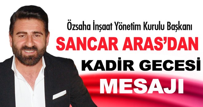 SANCAR ARAS'DAN KADİR GECESİ MESAJI