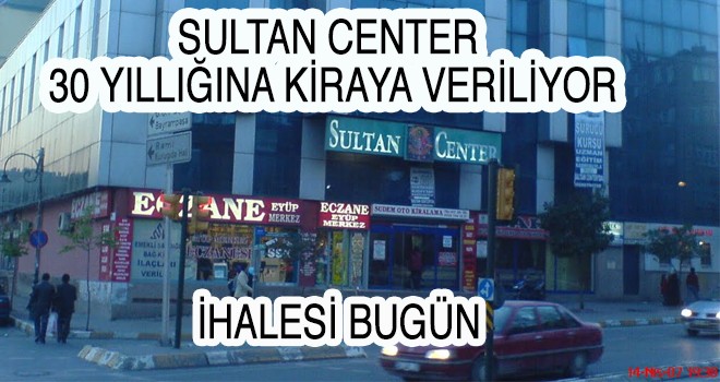 SULTAN CENTER  30 YILLIĞINA KİRAYA VERİLİYOR