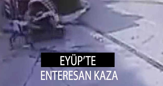 EYÜP'TE ENTERESAN KAZA