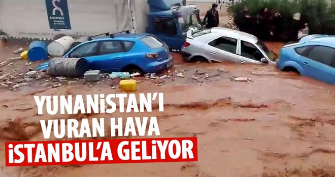 Yunanistan'ı vuran hava İstanbul'a geliyor