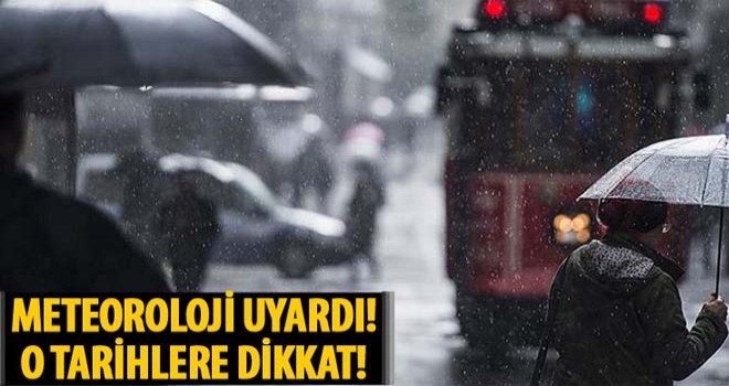 Meteoroloji'den son dakika uyarısı!