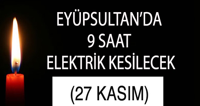 EYÜPSULTAN'DA ELEKTRİK KESİNTİSİ