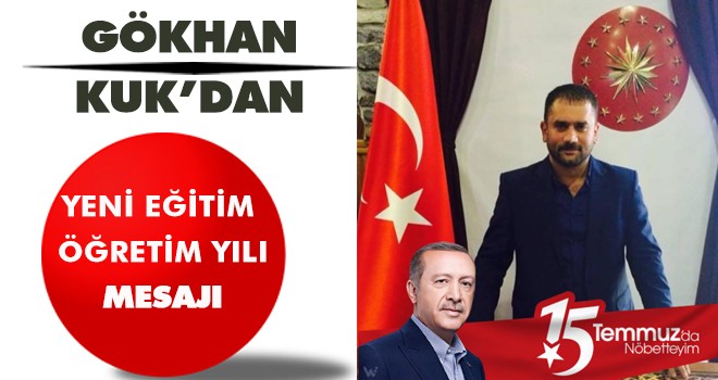 GÖKHAN KUK'DAN YENİ EĞİTİM  ÖĞRETİM YILI MESAJI