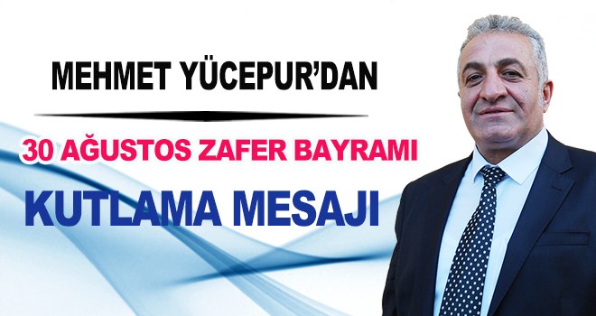 YÜCEPUR'DAN 30 AĞUSTOS  ZAFER BAYRAMI MESAJI