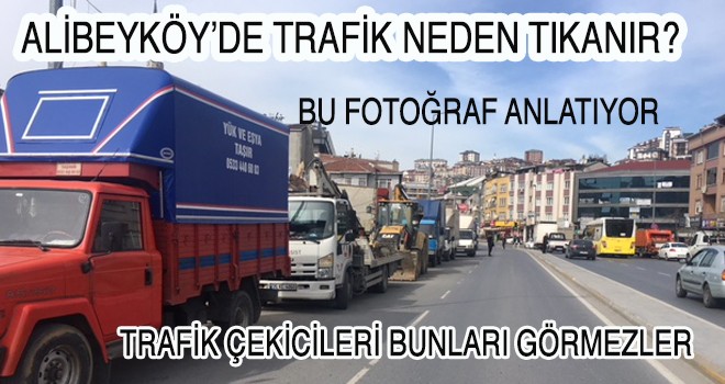 ALİBEYKÖY’DE TRAFİK NEDEN TIKANIR?