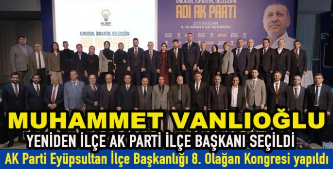 AK Parti Eyüpsultan İlçe Başkanlığı 8. Olağan Kongresi yapıldı.