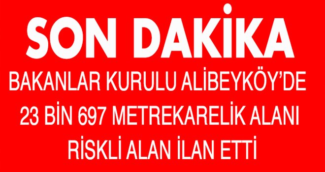 ALİBEYKÖY  RİSKLİ ALAN İLAN EDİLDİ