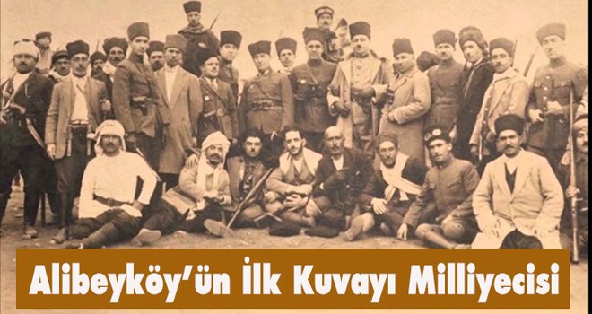 Alibeyköy’ün İlk Kuvayı Milliyecisi