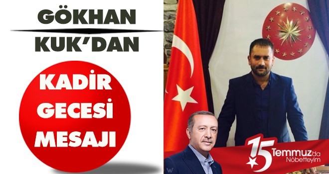 GÖKHAN KUK'DAN KADİR GECESİ MESAJI