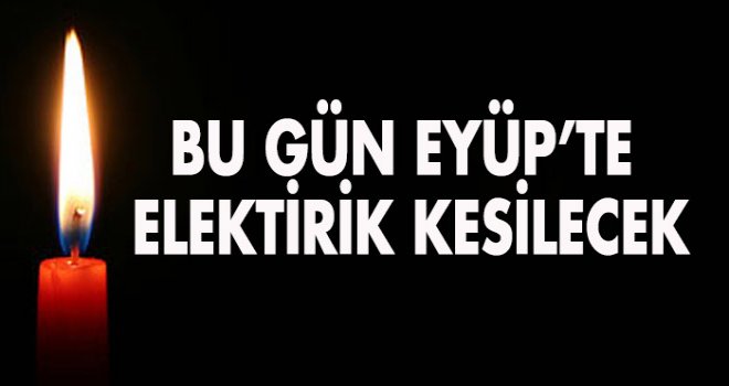 BU GÜN ELEKTİRİK KESİNTİSİ