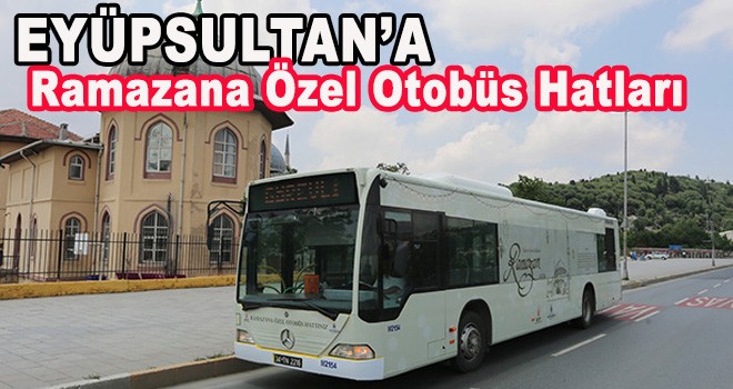 Eyüpsultan'a Ramazana Özel Otobüs Hatları