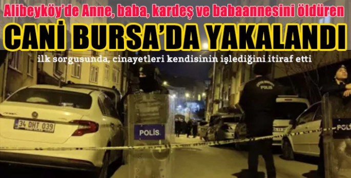  CANİ BURSA’DA YAKALANDI 