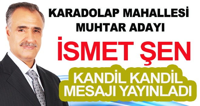 İSMET ŞEN'DEN REGAİP KANDİLİ MESAJI