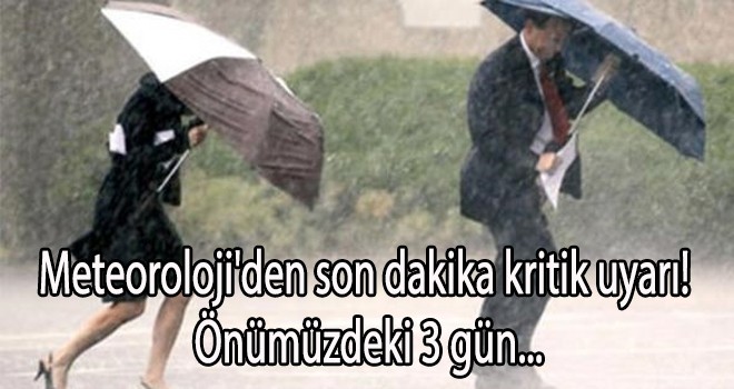 Meteoroloji'den son dakika kritik uyarı!