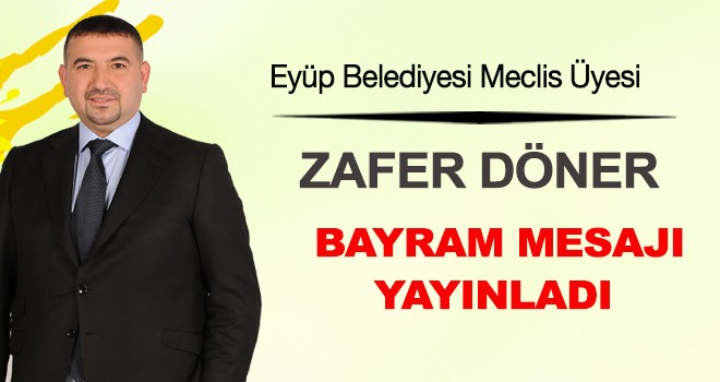 ZAFER DÖNER'DEN RAMAZAN BAYRAMI MESAJI