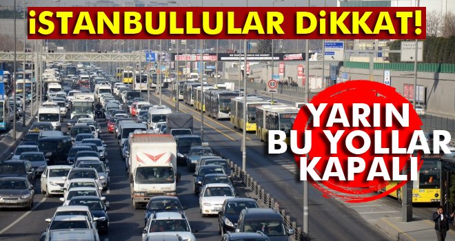 Cumartesi günü bu yollara dikkat