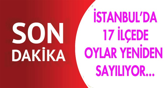 17 İlçede oylar yeniden sayılıyor