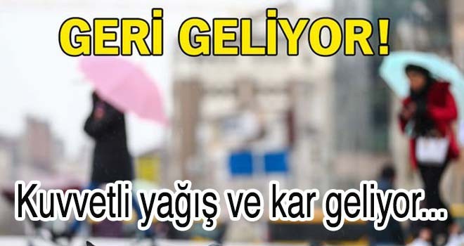 Kuvvetli yağış ve kar geliyor...