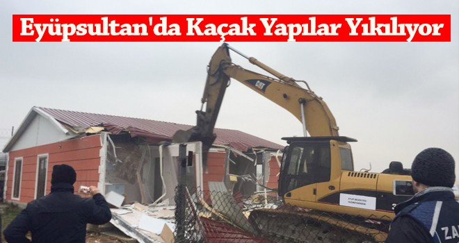 Eyüpsultan'da İmar Barışını Suistimal Eden Kaçak Yapılar Yıkılıyor