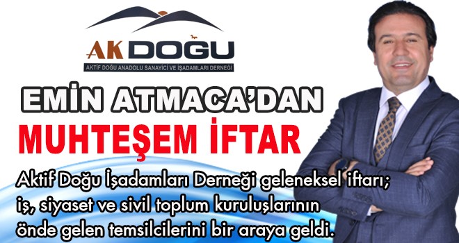 EMİN ATMACA'DAN MUHTEŞEM İFTAR