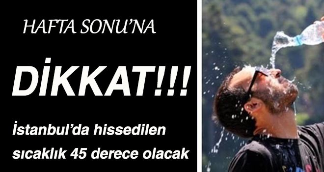 HAFTA SONUNA DİKKAT