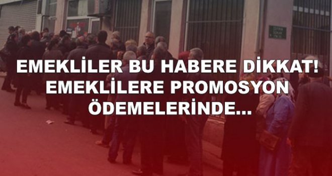 Emekliler bu habere dikkat!..