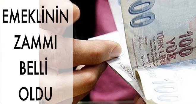 EMEKLİNİN ZAMMI BELLİ OLDU