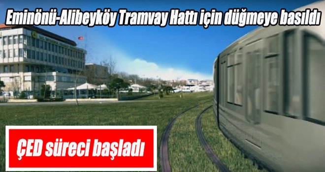 Eminönü Alibeyköy tramvay hattında ÇED süreci başladı