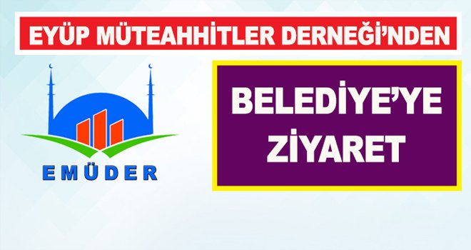 EMÜDER’DEN BELEDİYE'YE ZİYARET