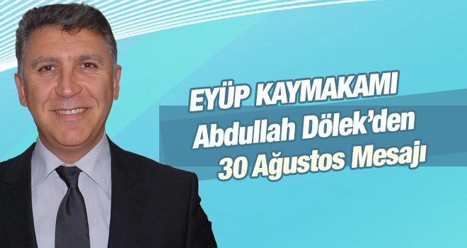 Eyüp Kaymakamı Abdullah Dölek 30 Ağustos  Zafer Bayramını Kutladı