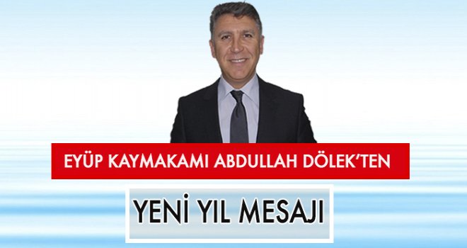 Eyüp Kaymakamı Abdullah Dölek'den yeni yıl mesajı 