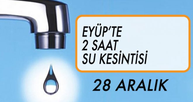 EYÜP'TE  SU KESİNTİSİ (28 ARALIK)