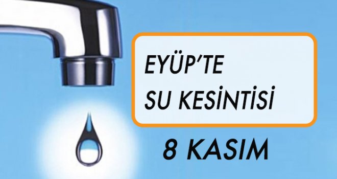 Eyüp'te  Su Kesintisi (8 Kasım)